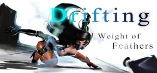 header of 《Drifting : Weight of Feathers》