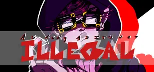 header of As Long As It's Not Illegal: Act I