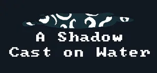 header of A Shadow Cast on Water