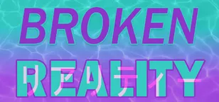 header of Broken Reality